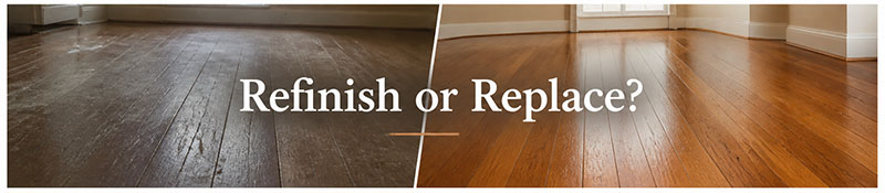 Hardwood flooring refinish or replace